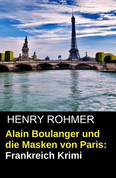 Alain Boulanger und die Masken von Paris: Frankreich Krimi