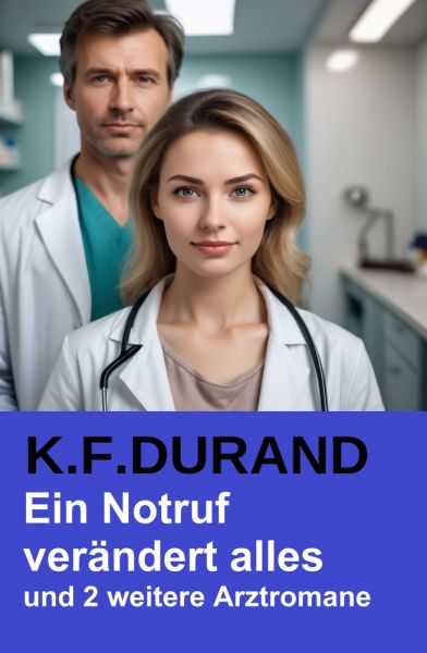 Ein Notruf verändert alles und 2 weitere Arztromane