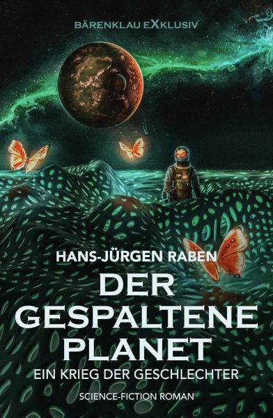 Der gespaltene Planet – Ein Krieg der Geschlechter: Science-Fiction-Roman