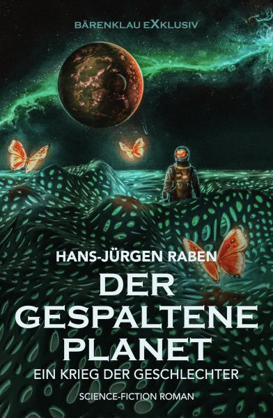 Der gespaltene Planet – Ein Krieg der Geschlechter: Science-Fiction-Roman
