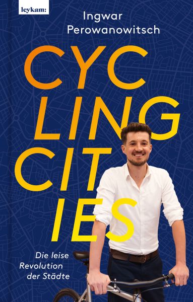 Cycling Cities - Die leise Revolution der Städte