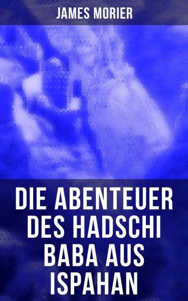 Die Abenteuer des Hadschi Baba aus Ispahan