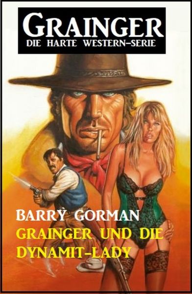 Grainger und die Dynamit-Lady: Grainger - die harte Western-Serie