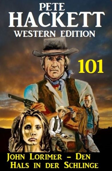 John Lorimer - Den Hals in der Schlinge: Pete Hackett Western Edition 101