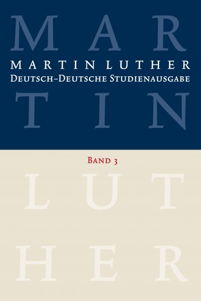 Martin Luther: Deutsch-Deutsche Studienausgabe. Band 3
