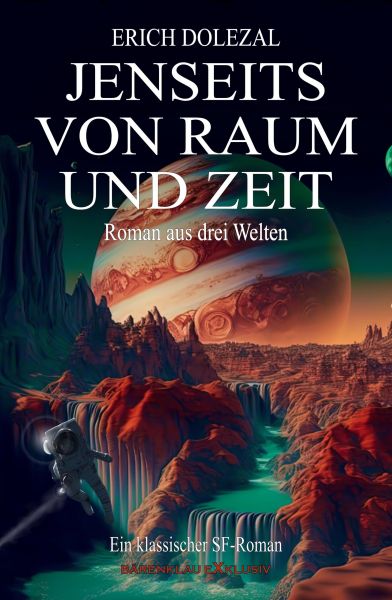 Jenseits von Raum und Zeit – Roman aus drei Welten: Ein klassischer Science-Fiction-Roman
