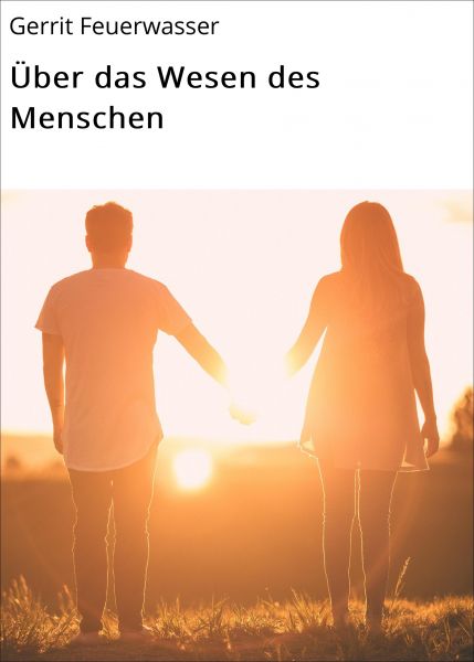 Über das Wesen des Menschen