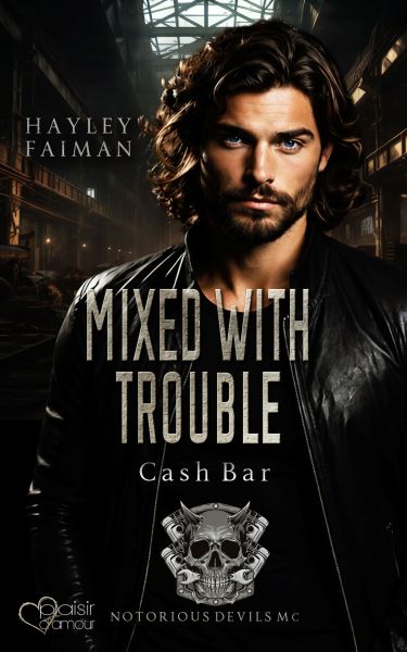 Notorious Devils MC Teil 13: Mixed with Trouble (Cash Bar)