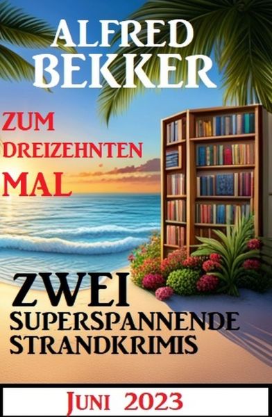 Zum dreizehnten Mal zwei superspannende Strandkrimis Juni 2023