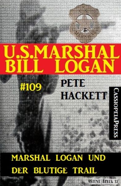 Marshal Logan und der blutige Trail (U.S. Marshal Bill Logan, Band 109)