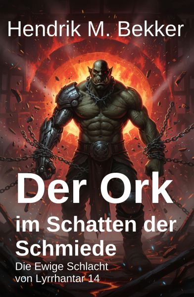 Der Ork im Schatten der Schmiede: Die Ewige Schlacht von Lyrrhantar 14