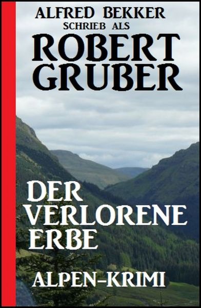 Der verlorene Erbe: Alpen-Krimi