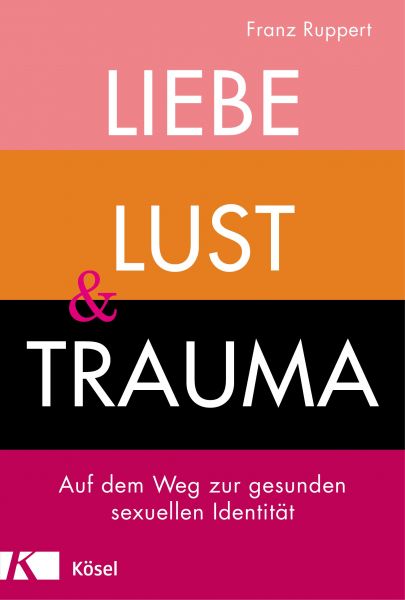 Ruppert F.,Liebe, Lust und Trauma