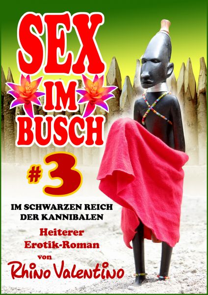 Sex im Busch 3 Im schwarzen Reich der Kannibalen