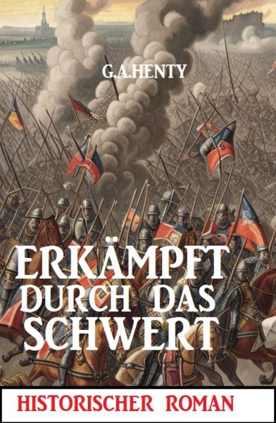 Erkämpft durch das Schwert: Historischer Roman