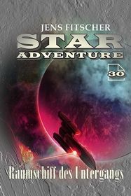 Raumschiff des Untergangs (STAR ADVENTURE 30)
