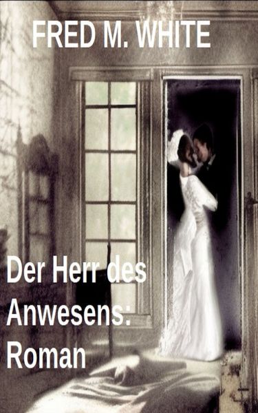 Der Herr des Anwesens: Roman