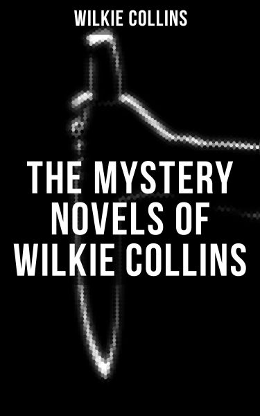 THE MYSTERY NOVELS OF WILKIE COLLINS
