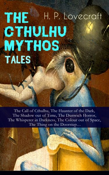 THE CTHULHU MYTHOS TALES – The Call of Cthulhu, The Haunter of the Dark, The Shadow out of Time, The