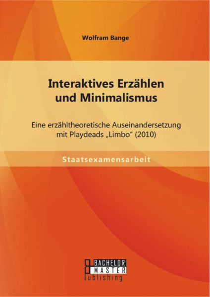 Interaktives Erzählen und Minimalismus: Eine erzähltheoretische Auseinandersetzung mit Playdeads "Li