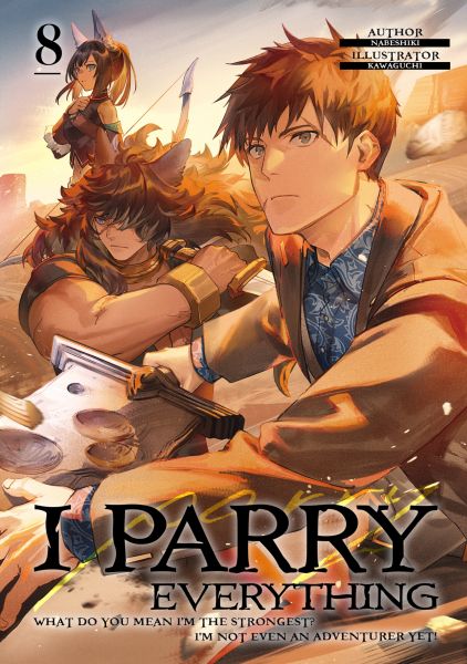 I Parry Everything: What Do You Mean I’m the Strongest? I’m Not Even an Adventurer Yet! Volume 8