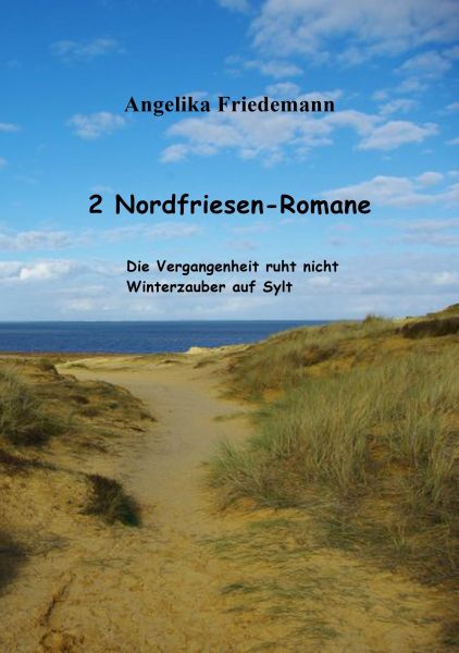 2 Nordfriesen-Romane: Die Vergangenheit ruht nicht Winterzauber auf Sylt