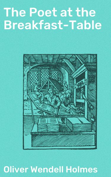 The Poet at the Breakfast-Table