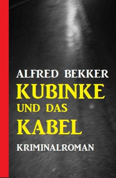 Kubinke und das Kabel: Kriminalroman