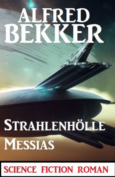 Strahlenhölle Messias: Science Fiction Roman