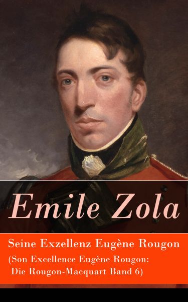 Seine Exzellenz Eugène Rougon (Son Excellence Eugène Rougon: Die Rougon-Macquart Band 6)