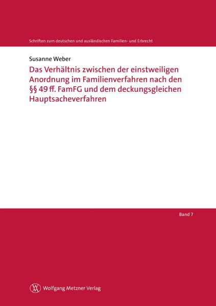 Das Verhältnis zwischen der einstweiligen Anordnung im Familienverfahren nach den §§ 49ff. FamFG und