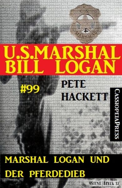 Marshal Logan und der Pferdedieb (U.S.Marshal Bill Logan, Band 99)