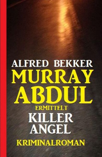 Murray Abdul ermittelt – Killer Angel: Kriminalroman
