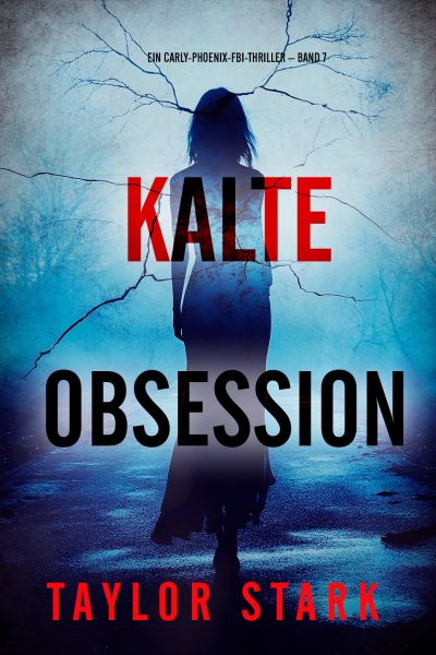 Kalte Obsession (Ein Carly-Phoenix-FBI-Thriller – Band 7)