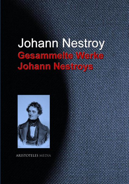 Gesammelte Werke Johann Nestroys