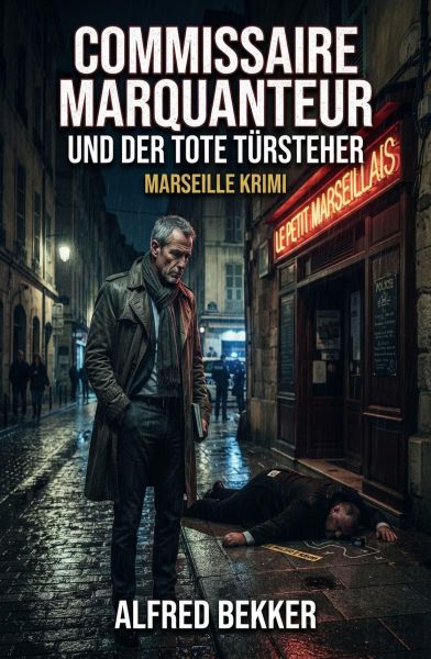 Commissaire Marquanteur und der Tote Türsteher: Marseille Krimi