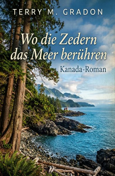 Wo die Zedern das Meer berühren: Kanada-Roman
