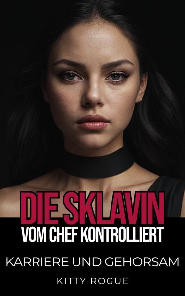 Die Sklavin: Vom Chef kontrolliert