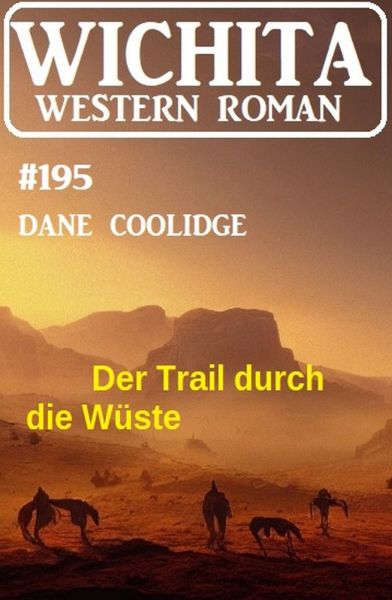 Der Trail durch die Wüste: Wichita Western Roman 195