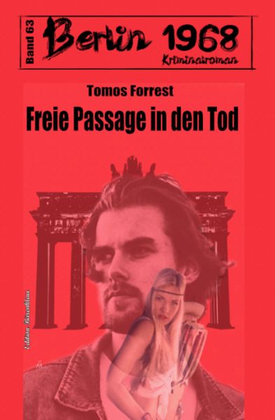 Freie Passage in den Tod: Berlin 1968 Kriminalroman Band 63