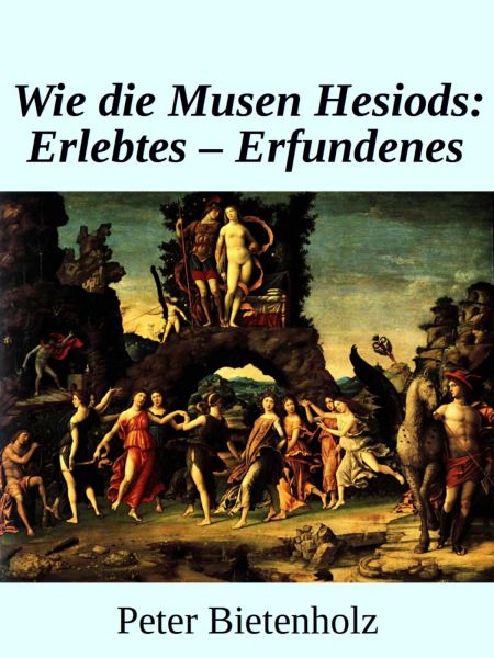 Wie Die Musen Hesiods: Erlebtes - Erfundenes