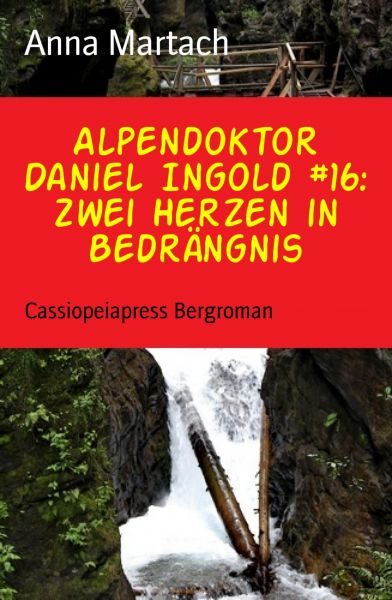 Alpendoktor Daniel Ingold #16: Zwei Herzen in Bedrängnis