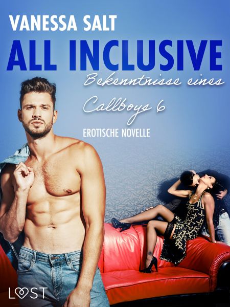 All inclusive: Bekenntnisse eines Callboys 6 - Erotische Novelle