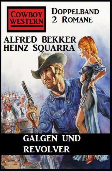 Galgen und Revolver: Cowboy Western Doppelband 2 Romane