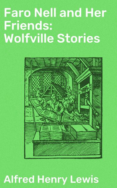 Faro Nell and Her Friends: Wolfville Stories