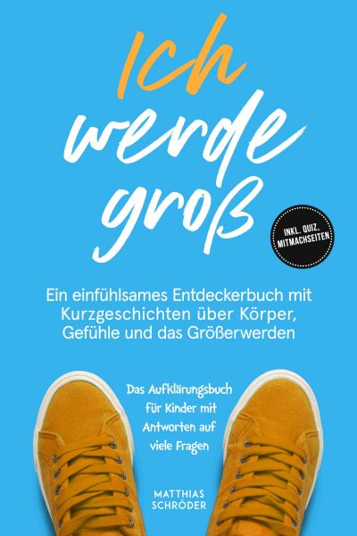 Ich werde groß: Ein einfühlsames Entdeckerbuch mit Kurzgeschichten über Körper, Gefühle und das Größ