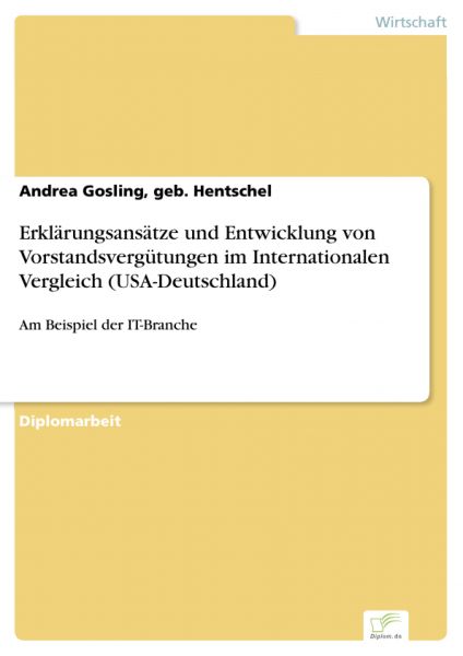 Erklärungsansätze und Entwicklung von Vorstandsvergütungen im Internationalen Vergleich (USA-Deutsch