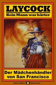 Laycock, Bd. 19: Der Mädchenhändler von San Francisco