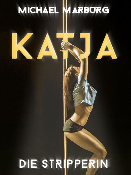 Katja, die Stripperin