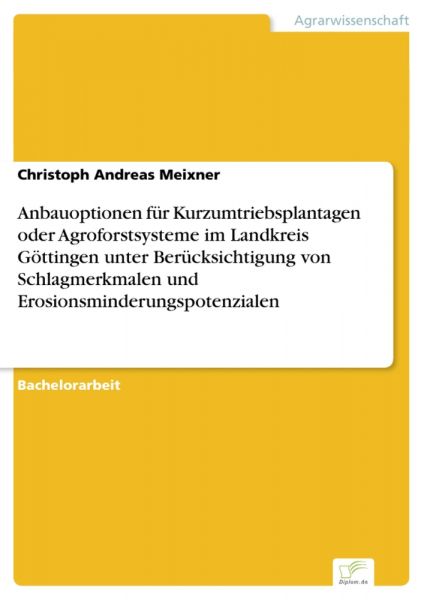 Anbauoptionen für Kurzumtriebsplantagen oder Agroforstsysteme im Landkreis Göttingen unter Berücksic